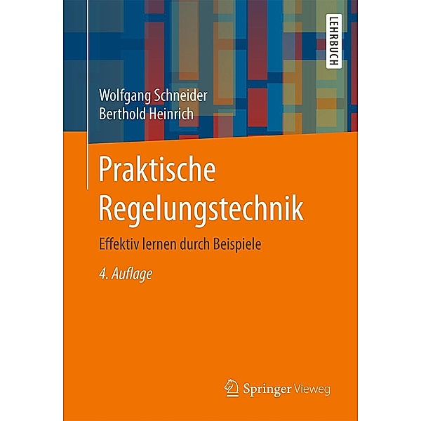 Praktische Regelungstechnik / Springer Vieweg, Wolfgang Schneider, Berthold Heinrich