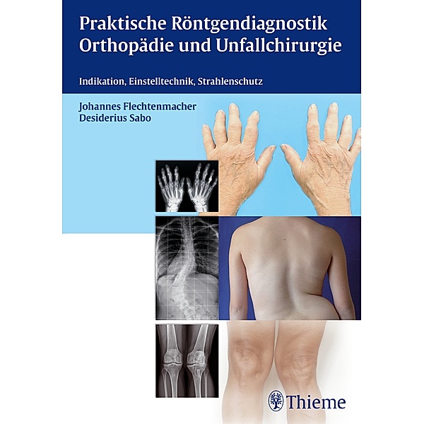 Praktische Röntgendiagnostik Orthopädie und Unfallchirurgie, Johannes Flechtenmacher, Desiderius Sabo