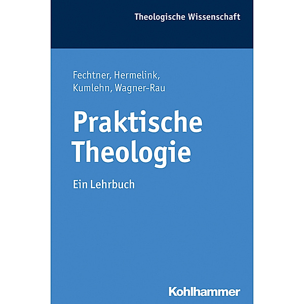 Praktische Theologie, Kristian Fechtner, Jan Hermelink, Martina Kumlehn, Ulrike Wagner-Rau
