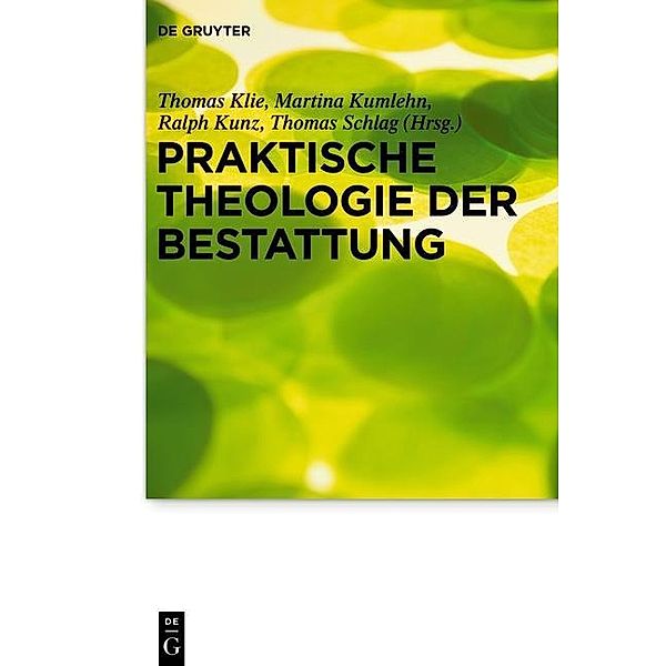 Praktische Theologie der Bestattung / Praktische Theologie im Wissenschaftsdiskurs Bd.17