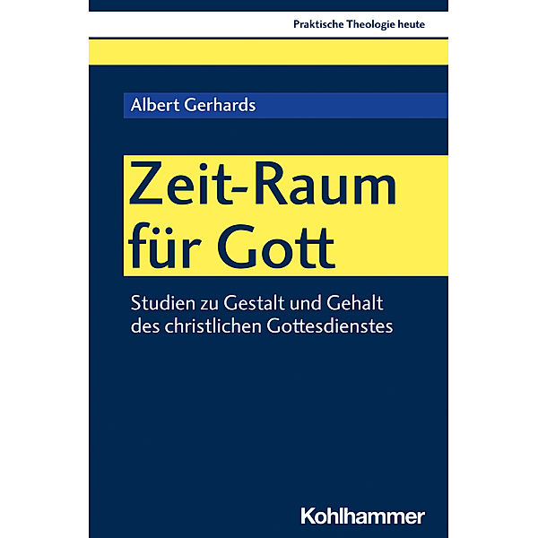 Praktische Theologie heute / Zeit-Raum für Gott, Albert Gerhards