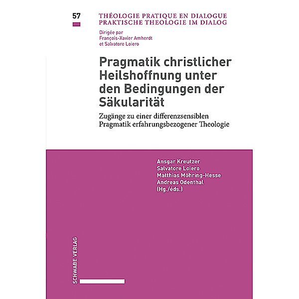 Praktische Theologie im Dialog / Théologie pratique en dialogue / Bd. 57 57 / Pragmatik christlicher Heilshoffnung unter den Bedingungen der Säkularität