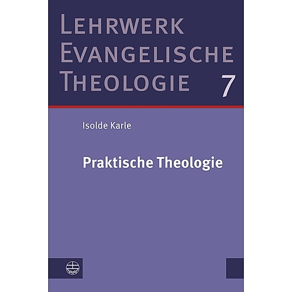 Praktische Theologie / Lehrwerk Evangelische Theologie (LETh) Bd.7, Isolde Karle