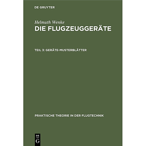 Praktische Theorie in der Flugtechnik / 11, 3 / Geräte-Musterblätter, Helmuth Wenke