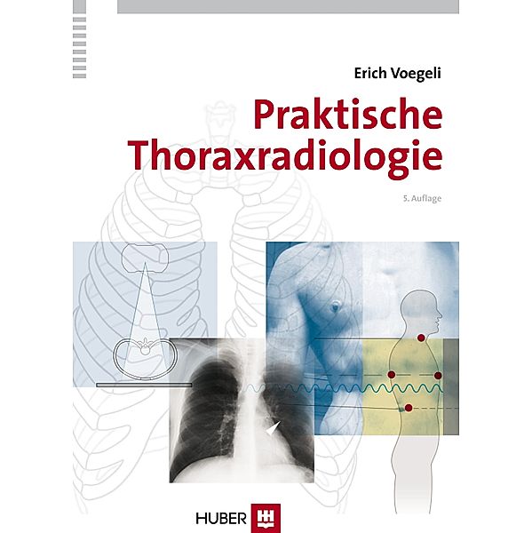 Praktische Thoraxradiologie, Erich Voegeli