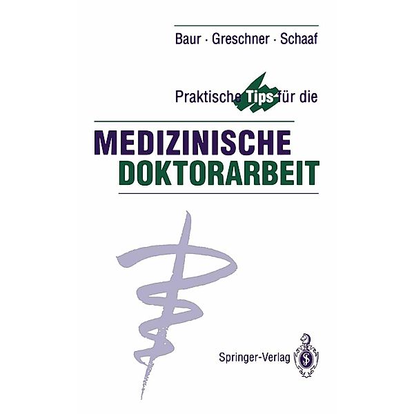 Praktische Tips für die Medizinische Doktorarbeit, Eva-Maria Baur, Martin Greschner, Ludwig Schaaf