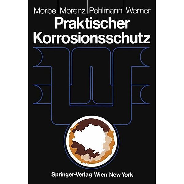 Praktischer Korrosionsschutz, Klaus Mörbe, Wolfgang Morenz, Hans-Werner Pohlmann