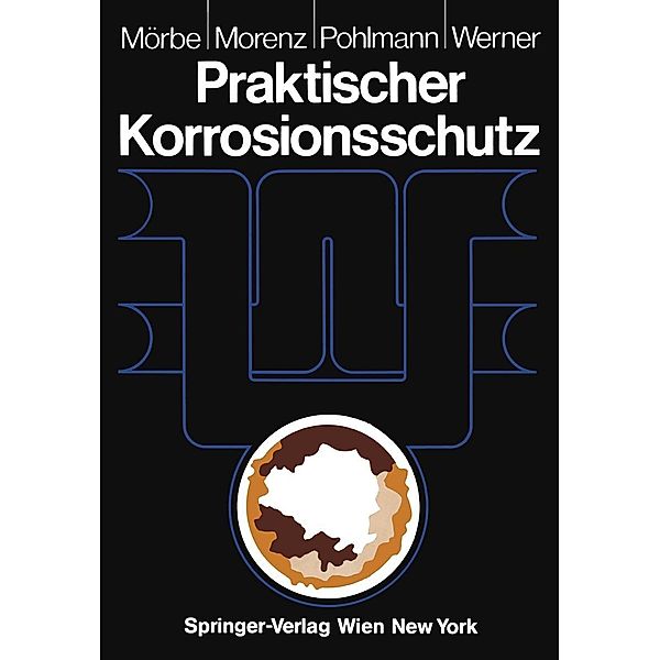 Praktischer Korrosionsschutz, Klaus Mörbe, Wolfgang Morenz, Hans-Werner Pohlmann, Helmut Werner