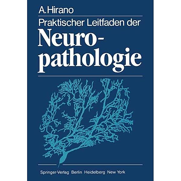 Praktischer Leitfaden der Neuropathologie, A. Hirano