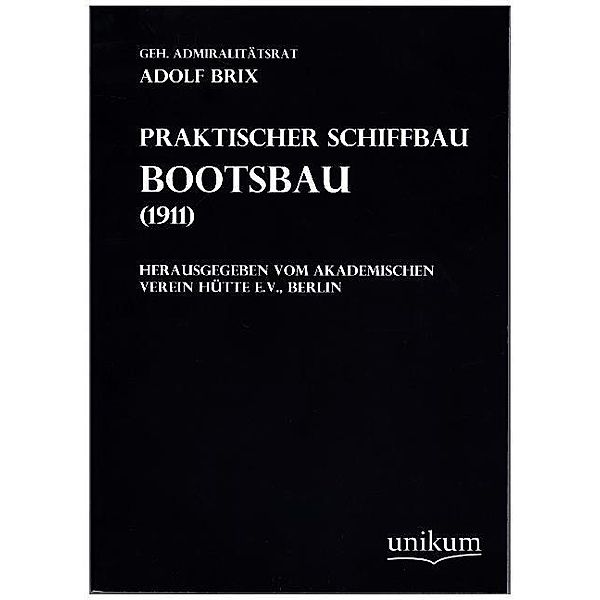 Praktischer Schiffbau - Bootsbau (1911), Adolf Brix