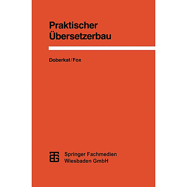 Praktischer Übersetzerbau, Ernst-Erich Doberkat, Dietmar Fox