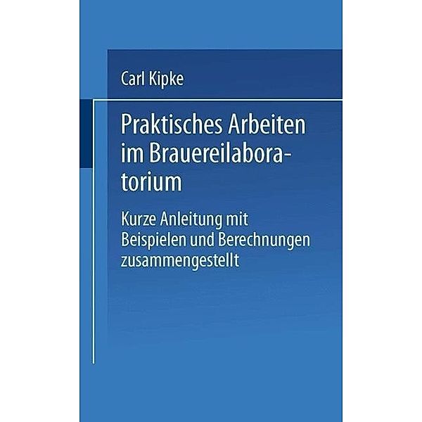 Praktisches Arbeiten im Brauereilaboratorium, Carl Kipke