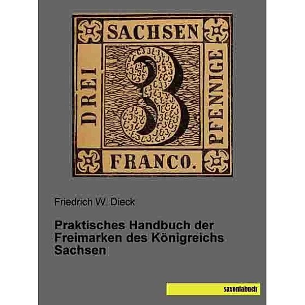 Praktisches Handbuch der Freimarken des Königreichs Sachsen