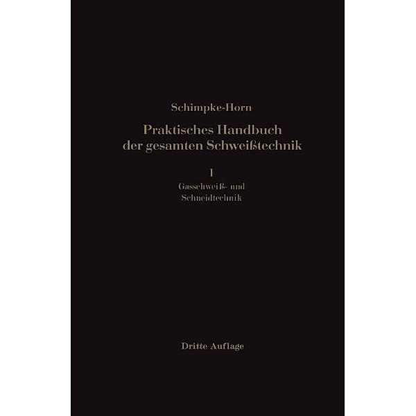 Praktisches Handbuch der gesamten Schweisstechnik, Paul Schimpke