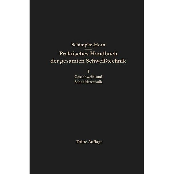 Praktisches Handbuch der gesamten Schweißtechnik, Paul Schimpke, H. A. Horn, Hans August Horn