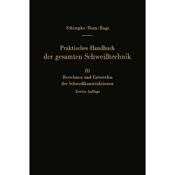 Praktisches Handbuch der gesamten Schweißtechnik, Paul Schimpke, Hans A. Horn