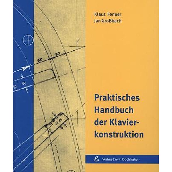 Praktisches Handbuch der Klavierkonstruktion, Klaus Fenner, Jan Großbach