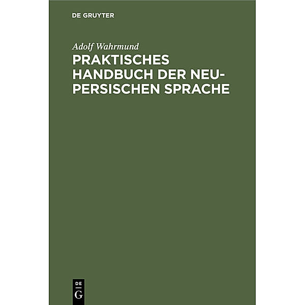 Praktisches Handbuch der neu-persischen Sprache, Adolf Wahrmund
