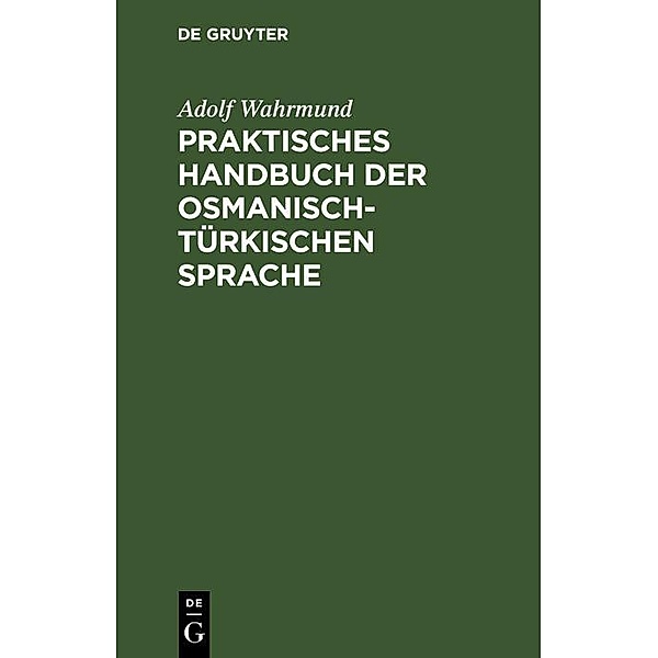 Praktisches Handbuch der osmanisch-türkischen Sprache, Adolf Wahrmund