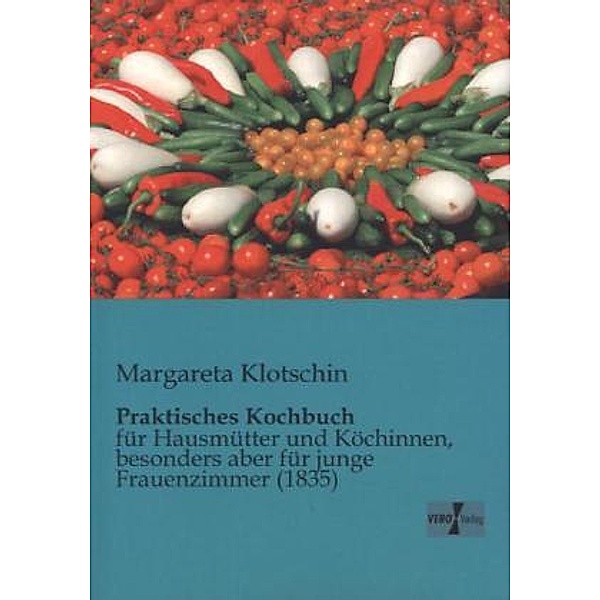 Praktisches Kochbuch, Margareta Klotschin