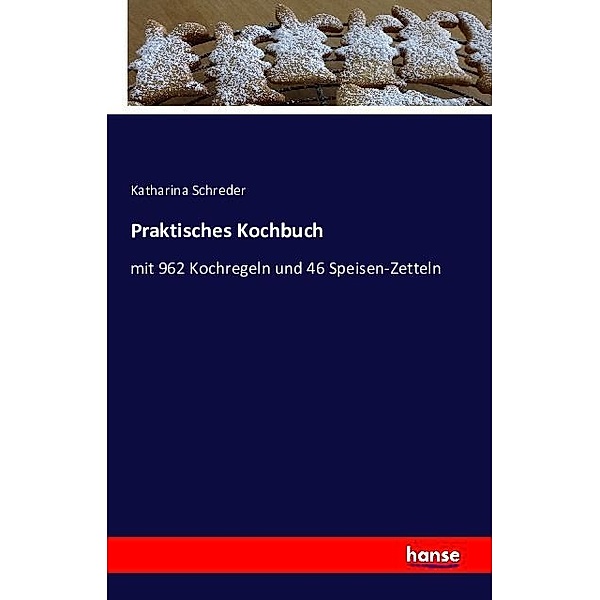 Praktisches Kochbuch, Katharina Schreder