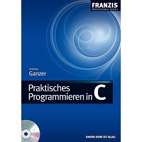 Praktisches Programmieren in C / Programmieren, Andreas Ganzer