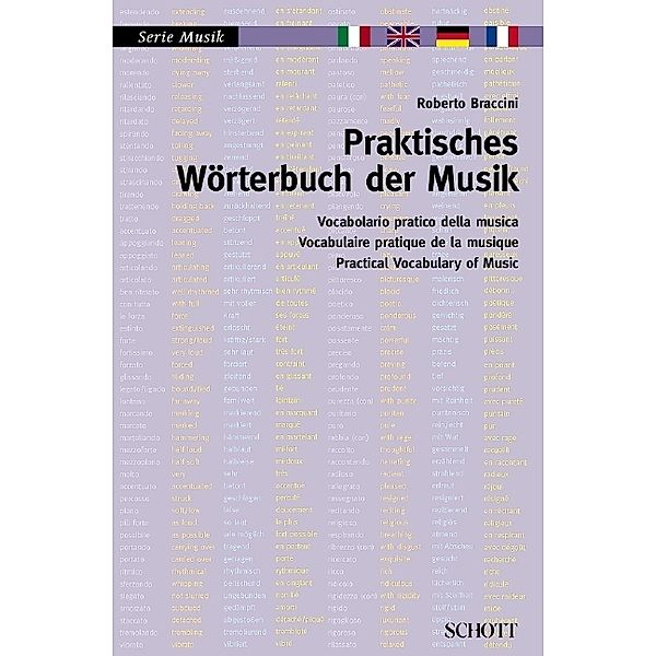 Praktisches Wörterbuch der Musik. Vocabolario pratico della musica. Practical Vocabulary of Music. Vocabulaire pratique de la musique, Roberto Braccini