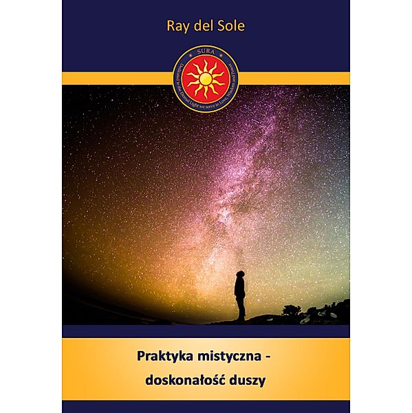 Praktyka mistyczna -  doskonalosc duszy, Ray del Sole