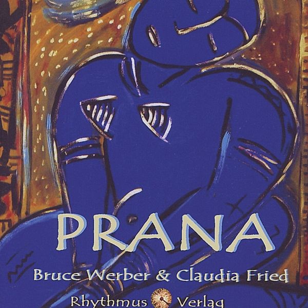 Prana, Bruce Werber, Claudia Fried