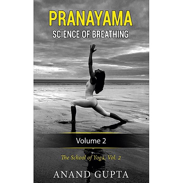 Pranayama:  Science of Breathing  Volume 2, Anand Gupta