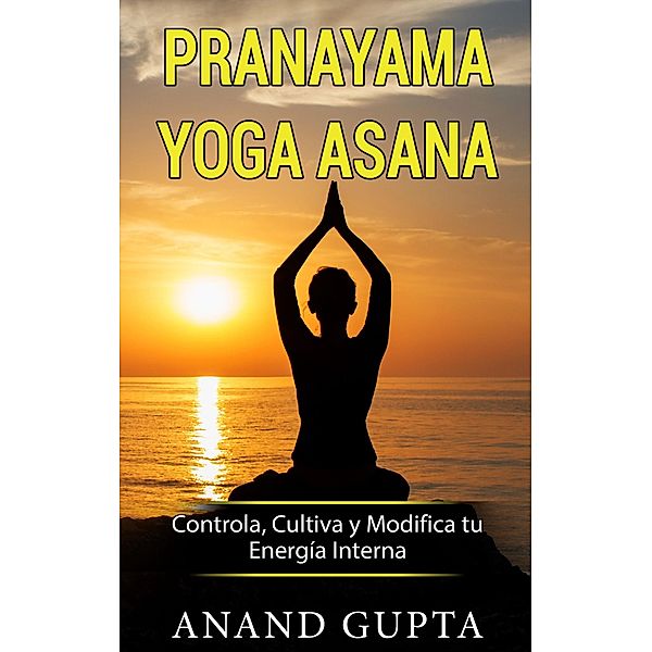 Pranayama Yoga Asana, Anand Gupta