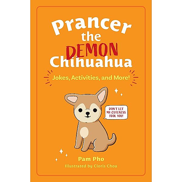 Prancer the Demon Chihuahua / Prancer the Demon Chihuahua Bd.1, Pam Pho