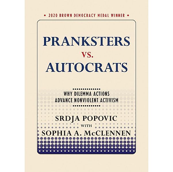 Pranksters vs. Autocrats / Brown Democracy Medal, Srdja Popovic, Sophia A. McClennen