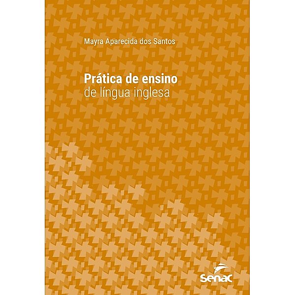 Prática de ensino de língua inglesa / Série Universitária, Mayra Aparecida dos Santos