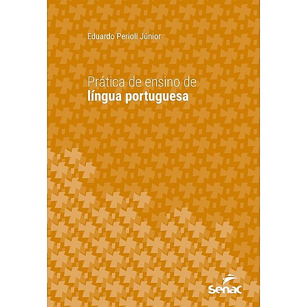 Prática de ensino de língua portuguesa / Série Universitária, Eduardo Perioli Júnior