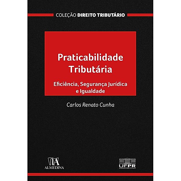 Praticabilidade Tributária / Coleção Direito Tributário, Carlos Renato Cunha
