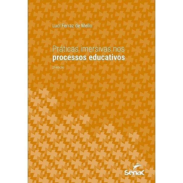 Práticas imersivas nos processos educativos / Série Universitária, Luci Ferraz de Mello