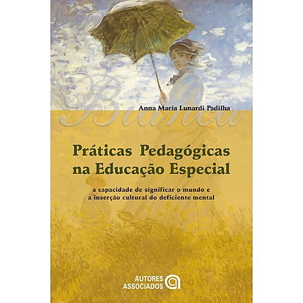 Práticas pedagógicas na educação especial, Anna Maria Lunardi Padilha