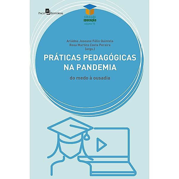 Práticas Pedagógicas na pandemia / Coleção Educação Bd.15, Ariádne Joseane Felix Quintela, Rosa Martins Costa Pereira