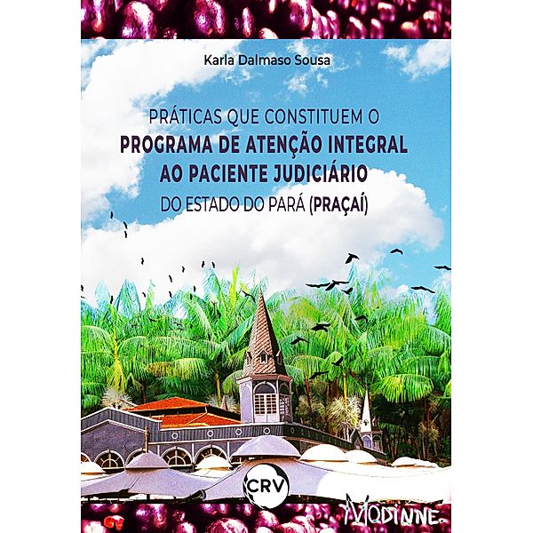 Práticas que constituem o programa de atenção integral ao paciente judiciário do estado do Pará (Praçaí), Karla Dalmaso Sousa