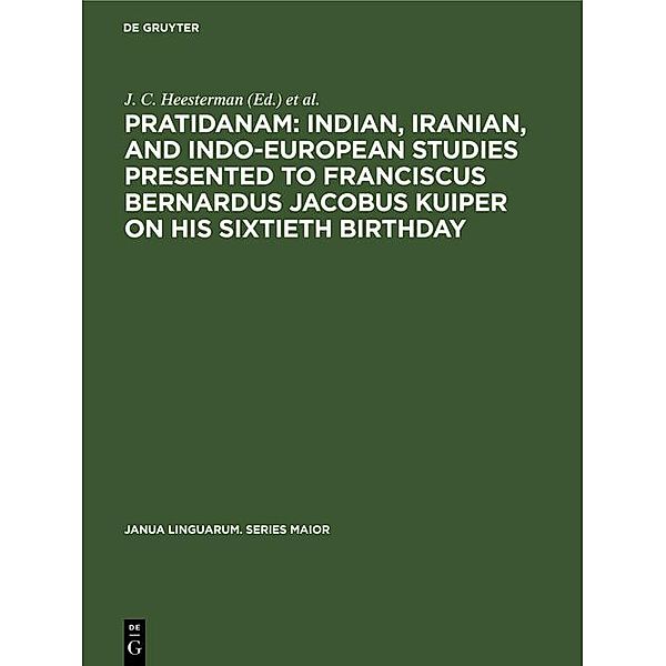 Pratidanam: Indian, Iranian, and Indo-European studies presented to Franciscus Bernardus Jacobus Kuiper on his sixtieth birthday