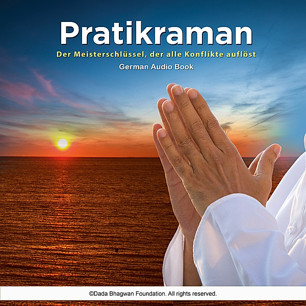 Pratikraman - Der Meisterschlüssel, der alle Konflikte auflöst German Audio Book, Dada Bhagwan