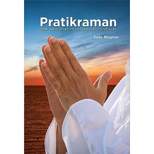 Pratikraman: Freedom Through Apology & Repentance, DadaBhagwan