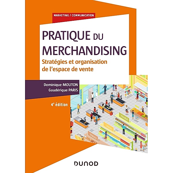 Pratique du merchandising - 4e éd. / Marketing/Communication, Dominique Mouton, Gaudérique Paris