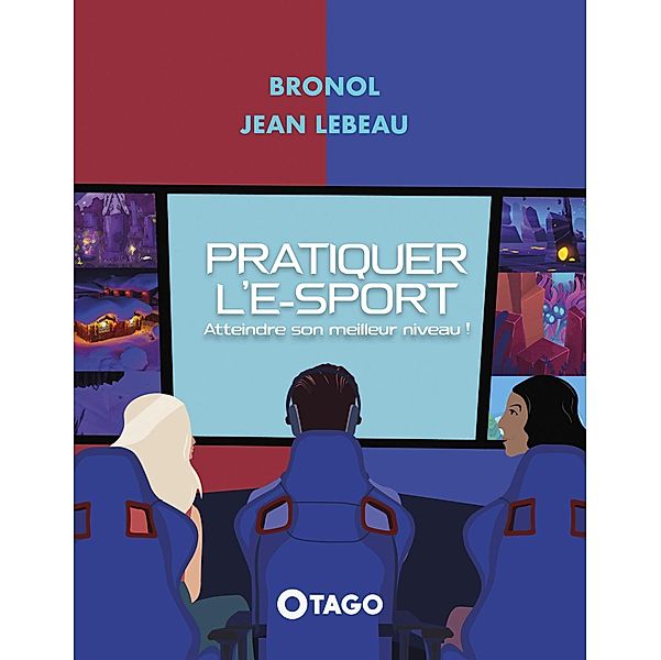 Pratiquer l'e-sport, Olivier Bron, Jean Lebeau