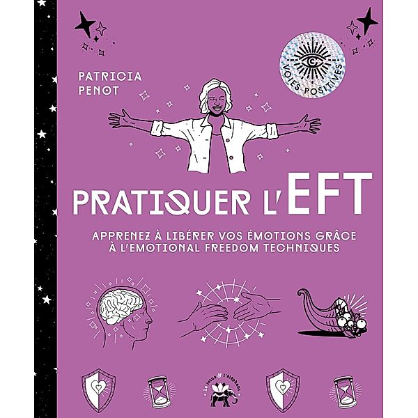 Pratiquer l'EFT / Spiritualité & intuition, Patricia Penot