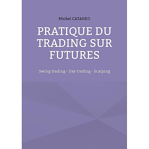 Pratiques du trading sur futures, Michel Cataneo