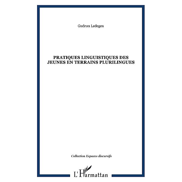 Pratiques linguistiques des jeunes en terrains plurilingues / Hors-collection, Gudrun Ledegen