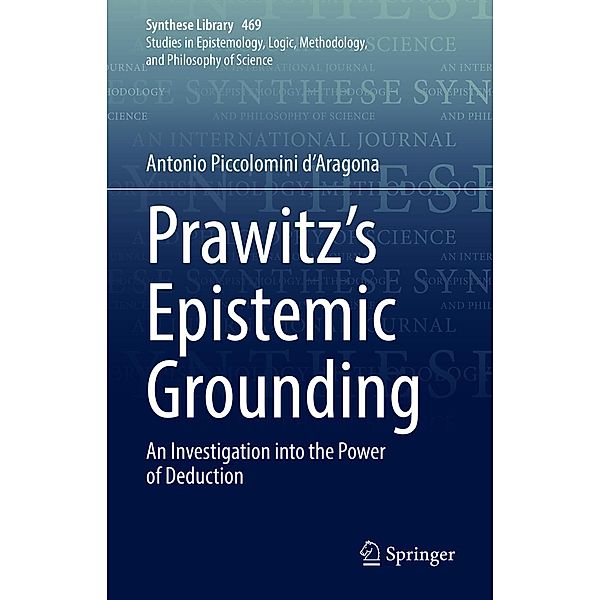 Prawitz's Epistemic Grounding / Synthese Library Bd.469, Antonio Piccolomini d'Aragona