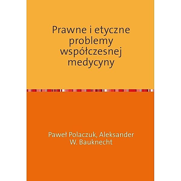 Prawne i etyczne problemy wspólczesnej medycyny, Pawel Polaczuk